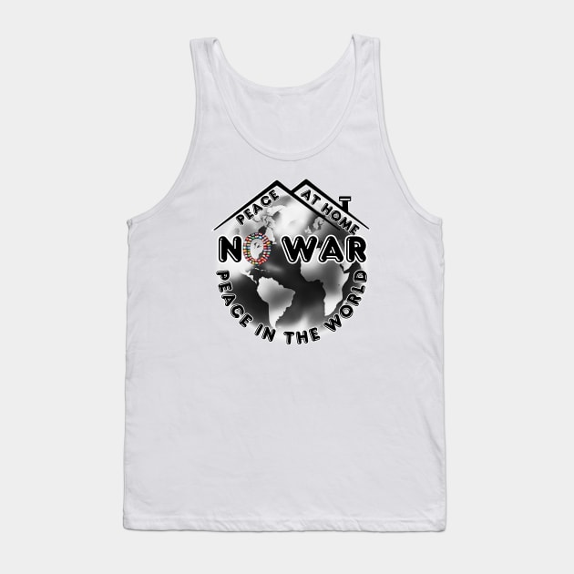 No War Peace At Home Peace in The World 2 Tank Top by fazomal